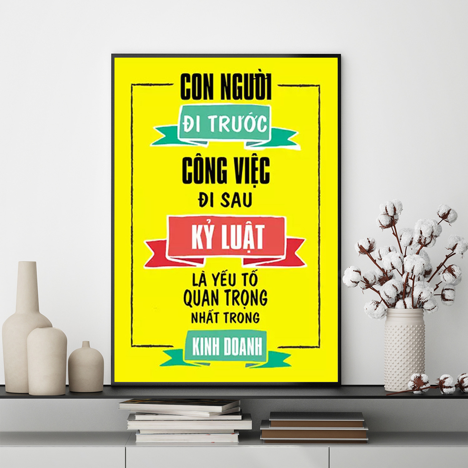 Mẫu Tranh Slogan: Con người đi trước công việc đi sau kỷ luật là yếu tố quan trọng nhất trong kinh doanh