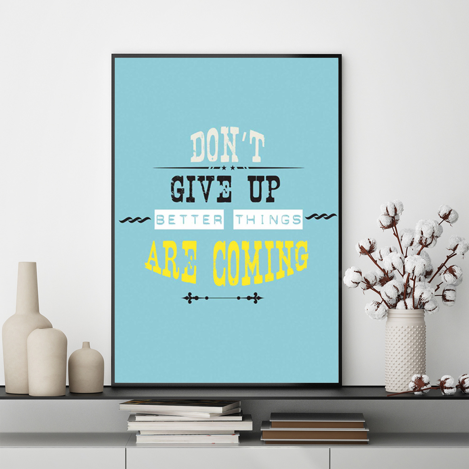 Mẫu tranh slogan tiếng Anh: Don’t give up, better things are coming