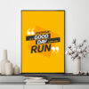 Mẫu tranh slogan tiếng Anh: Everyday is a good day when you run