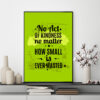 Mẫu tranh slogan tiếng Anh: No act of kindness no matter how small is ever wasted