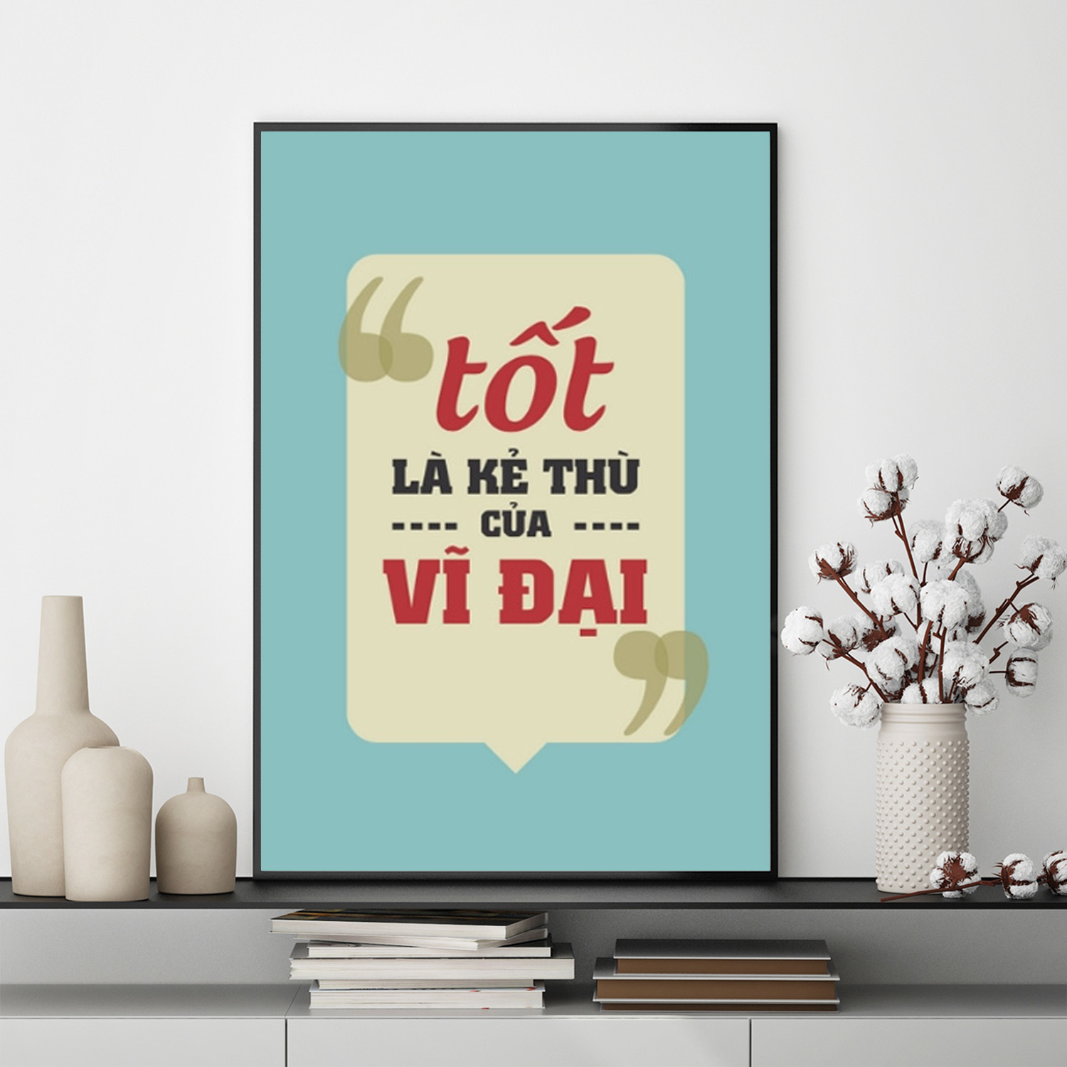 Mẫu tranh slogan tạo động lực: Tốt là kẻ thù của vĩ đại