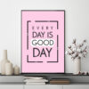 Mẫu tranh slogan tiếng Anh: Every day is good day