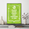 Mẫu tranh slogan tiếng Anh: People often forget that kindness is free