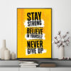 Mẫu tranh slogan tiếng Anh: Stay strong believe in yourself never give up