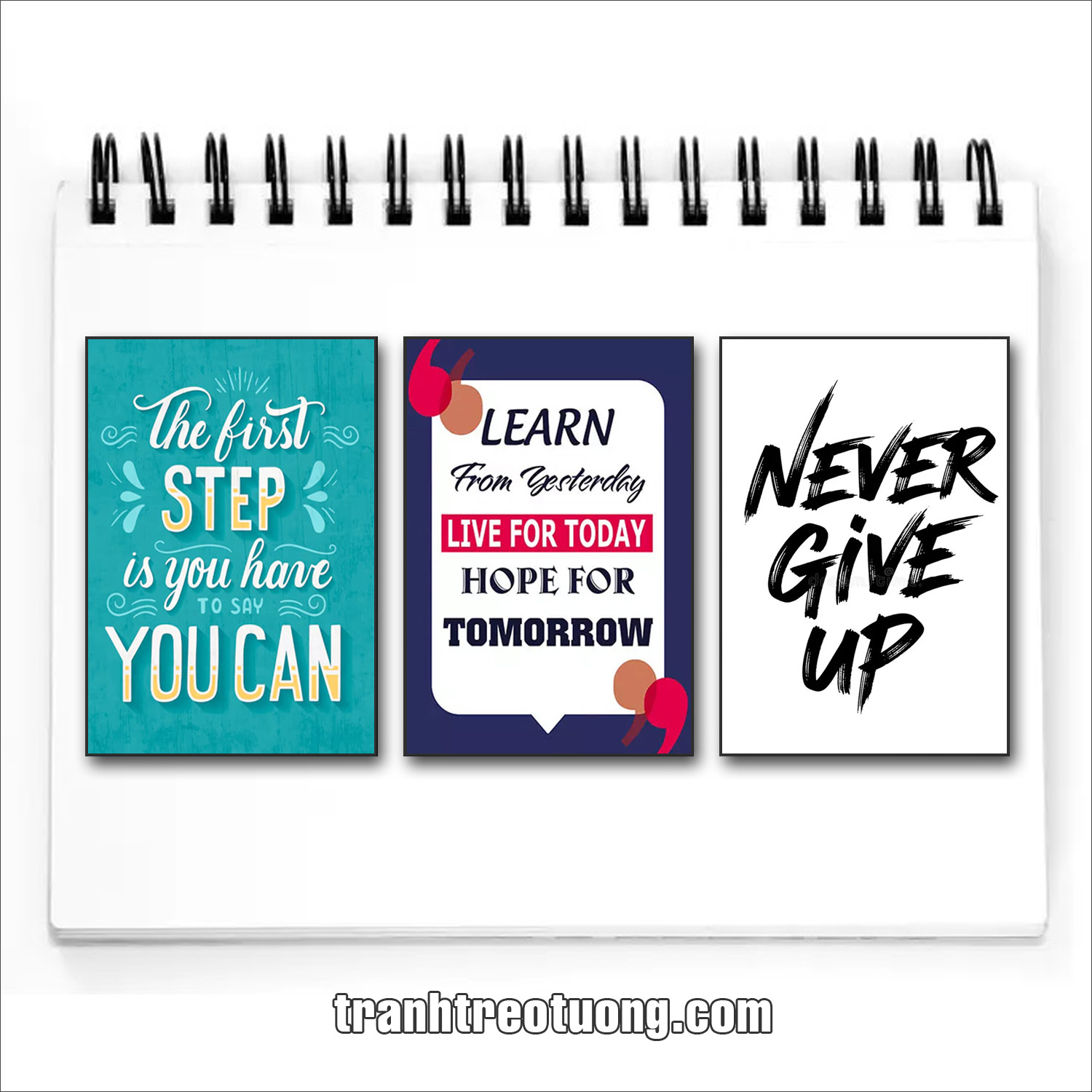 Bộ tranh slogan tiếng Anh: The first step is you have to say you can. Learn from yesterday, live for today, hope for tomorrow. Never give up